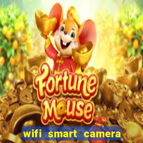 wifi smart camera easy to achieve real time remote viewing