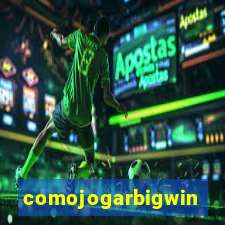 comojogarbigwin