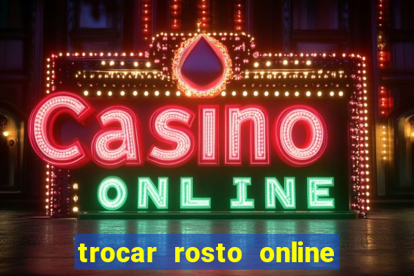 trocar rosto online grátis colocar rosto em vídeo online