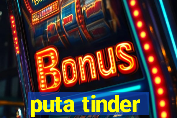 puta tinder