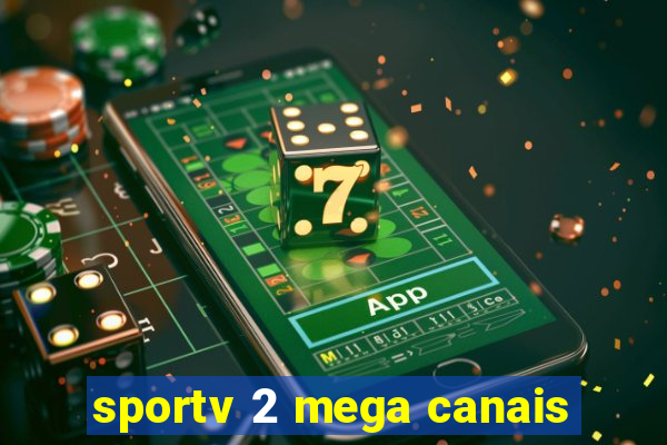 sportv 2 mega canais