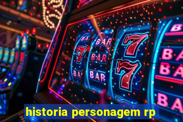 historia personagem rp