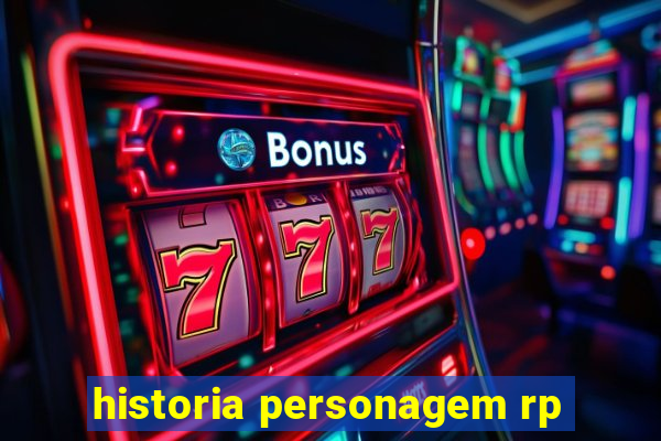 historia personagem rp