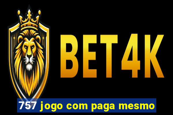 757 jogo com paga mesmo