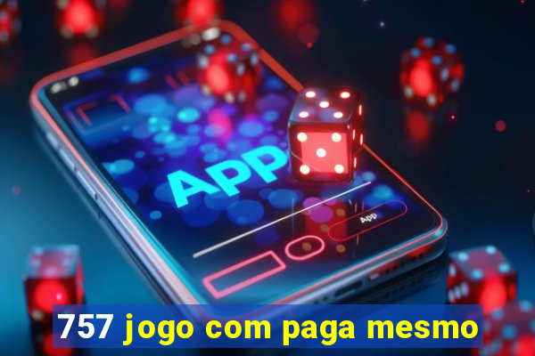 757 jogo com paga mesmo