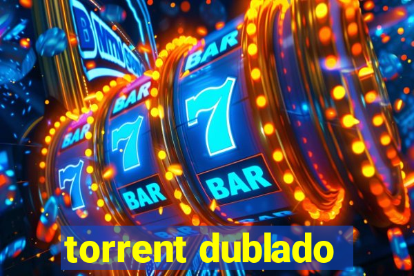 torrent dublado