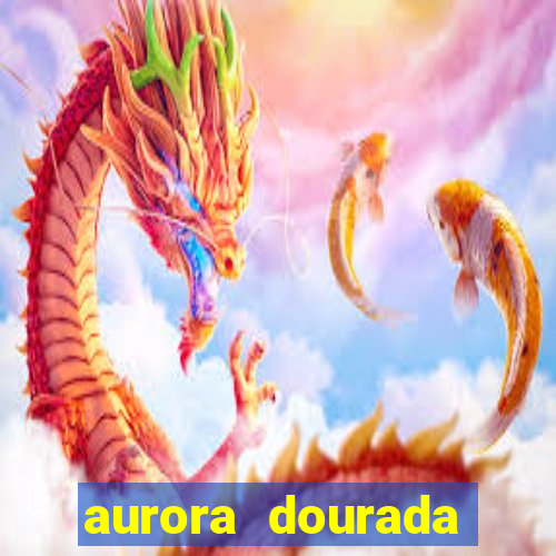 aurora dourada retorno pdf