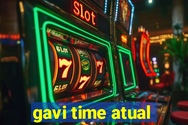 gavi time atual