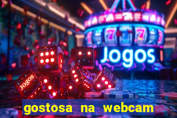 gostosa na webcam ao vivo