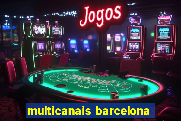 multicanais barcelona