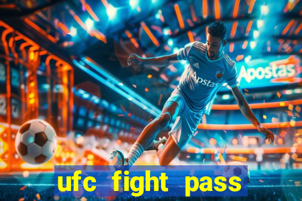 ufc fight pass onde assistir