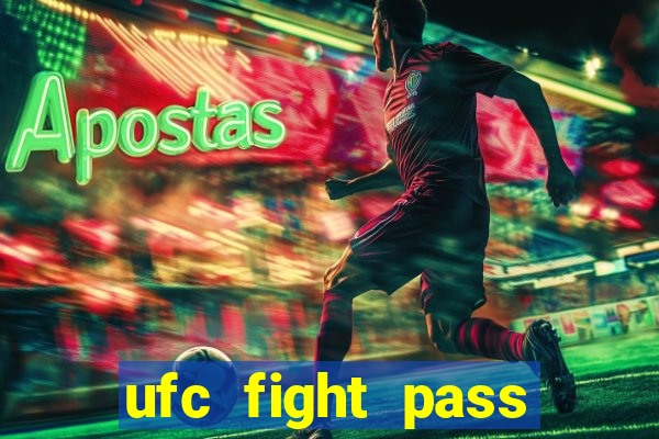 ufc fight pass onde assistir