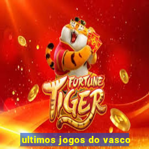 ultimos jogos do vasco