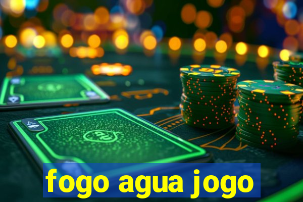 fogo agua jogo