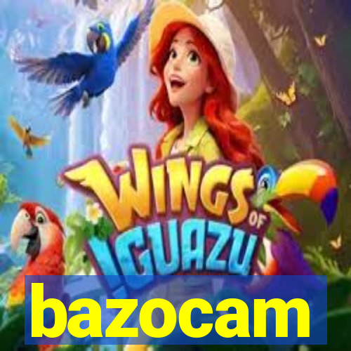 bazocam