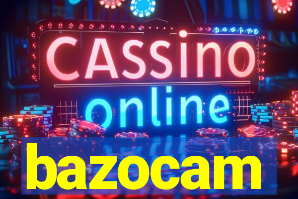 bazocam