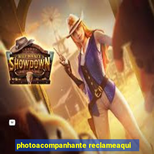 photoacompanhante reclameaqui