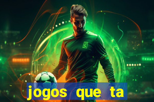 jogos que ta pagando agora