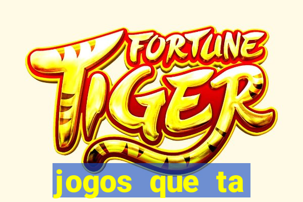 jogos que ta pagando agora