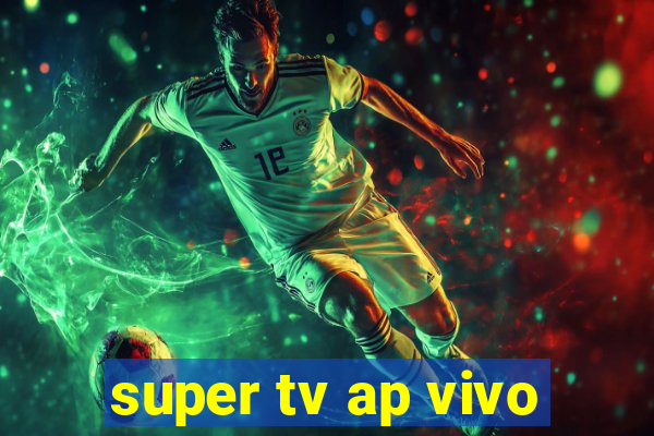 super tv ap vivo