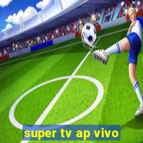 super tv ap vivo