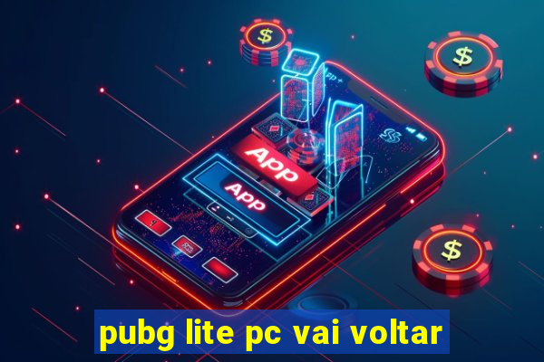 pubg lite pc vai voltar