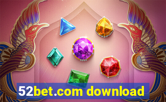 52bet.com download