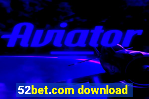 52bet.com download