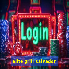 elite grill salvador