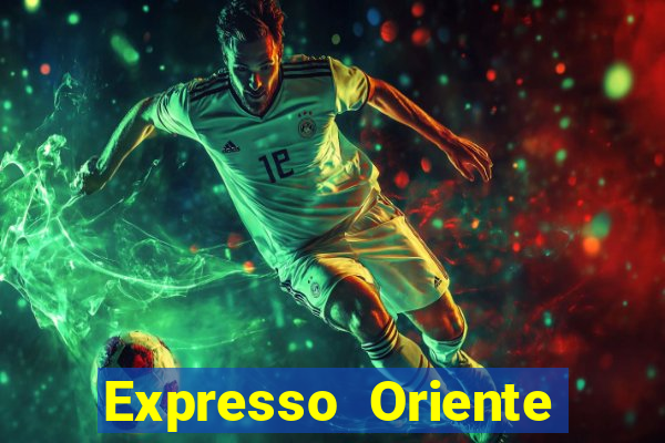 Expresso Oriente rota atual