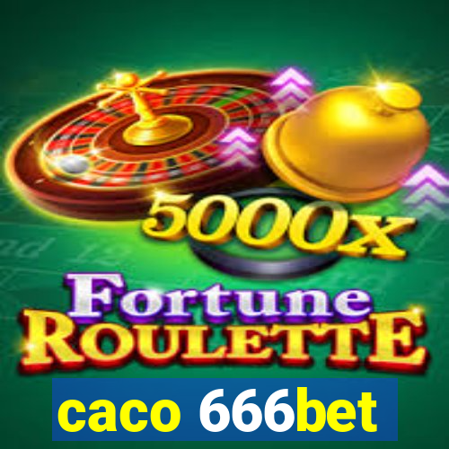 caco 666bet