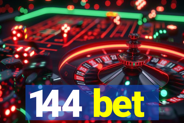 144 bet