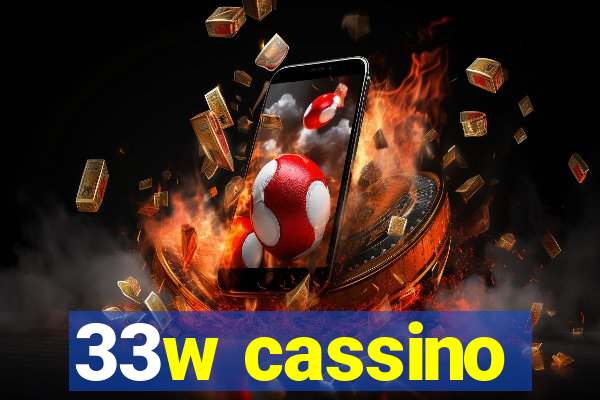 33w cassino