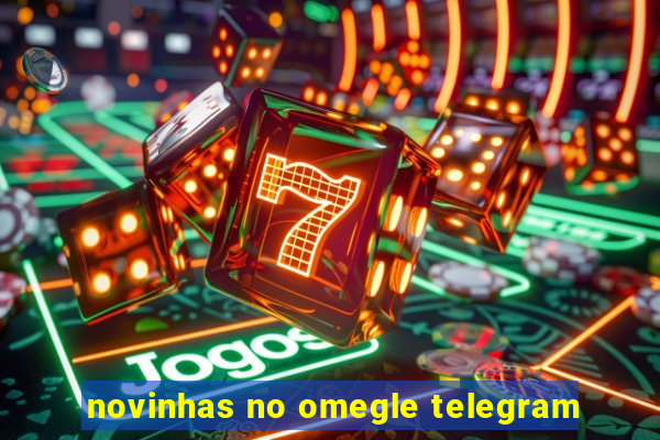 novinhas no omegle telegram