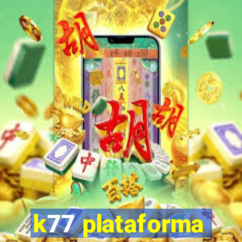 k77 plataforma