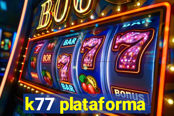 k77 plataforma