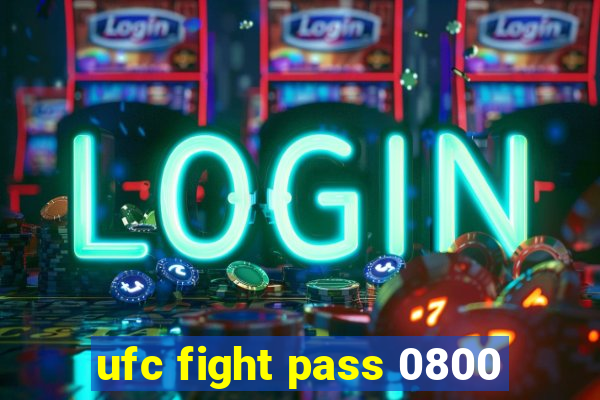 ufc fight pass 0800