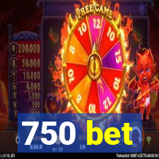 750 bet