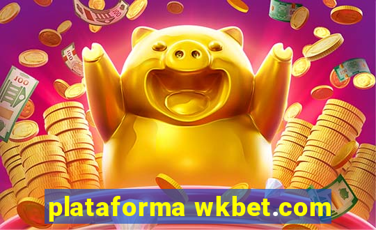 plataforma wkbet.com