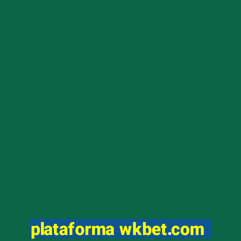 plataforma wkbet.com