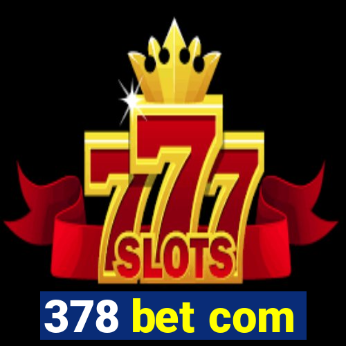 378 bet com