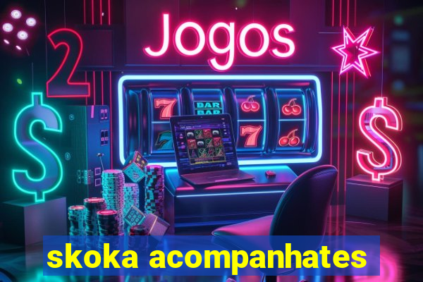 skoka acompanhates