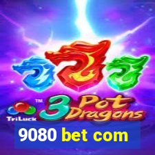 9080 bet com