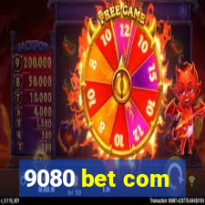 9080 bet com