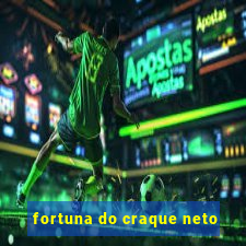 fortuna do craque neto