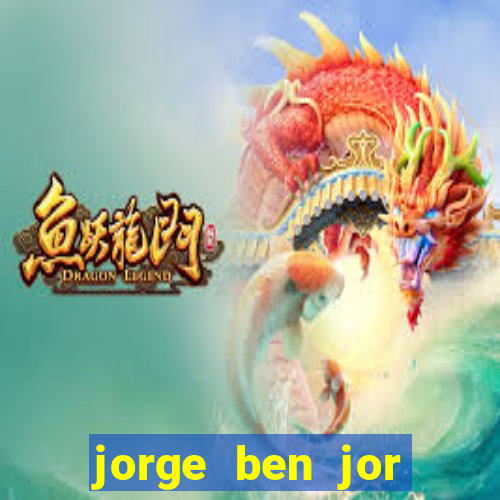 jorge ben jor fortuna estimada