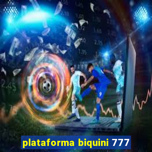 plataforma biquini 777