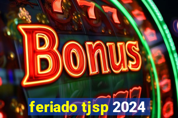 feriado tjsp 2024