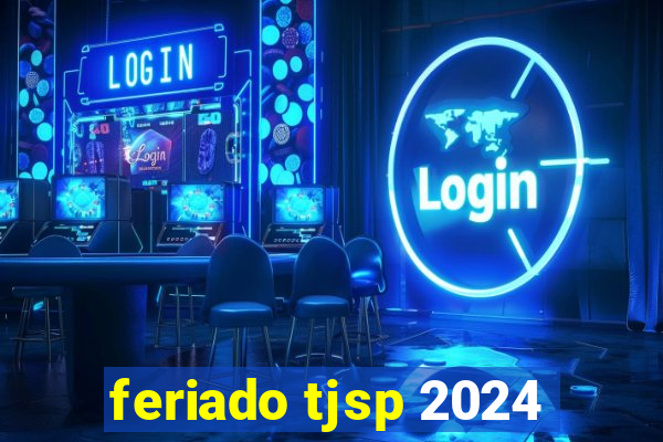 feriado tjsp 2024