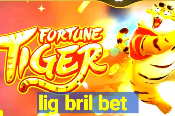 lig bril bet